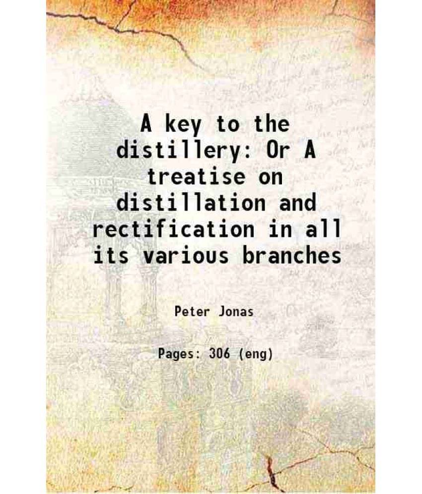 A Key To The Distillery Or A Treatise On Distillation And Rectification In All Its Various Branches 1813 Hardcover A Key To The Distillery Or A Treatise On Distillation And Rectification In All Its Various Branches 1813 Hardcover