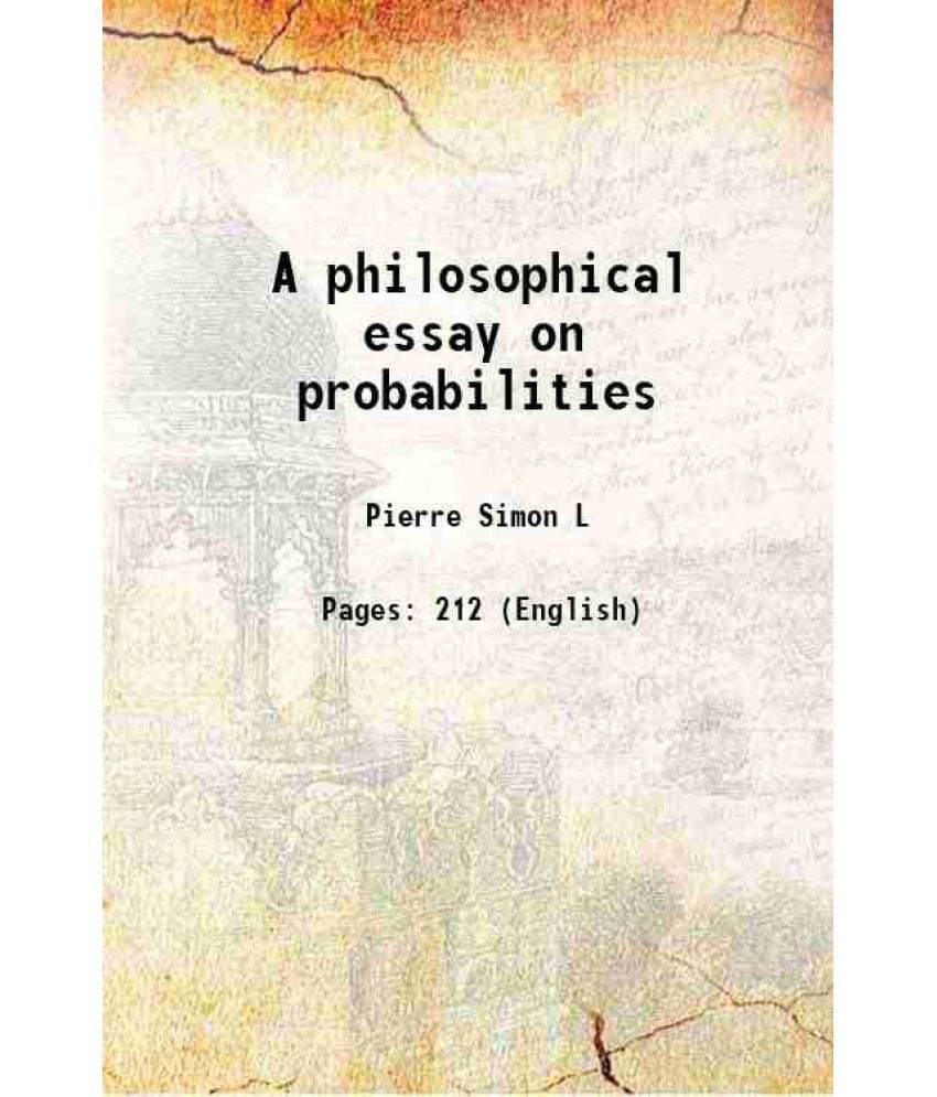 A Philosophical Essay On Probabilities 1902 A Philosophical Essay On Probabilities 1902