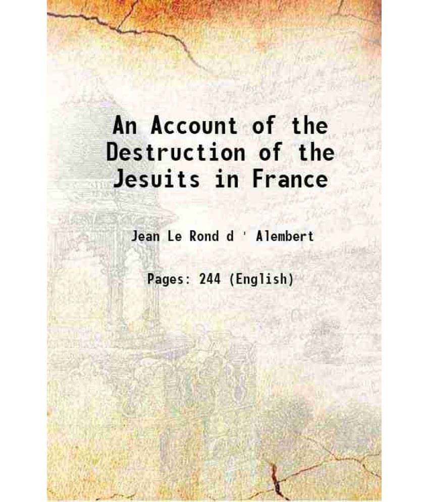 An Account Of The Destruction Of The Jesuits In France 1766 An Account Of The Destruction Of The Jesuits In France 1766