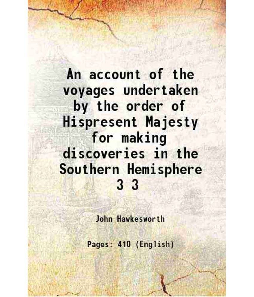 An Account Of The Voyages Undertaken By The Order Of Hispresent Majesty For Making Discoveries In The Southern Hemispher Vol. 3.. An Account Of The Voyages Undertaken By The Order Of Hispresent Majesty For Making Discoveries In The Southern Hemispher Vol. 3..