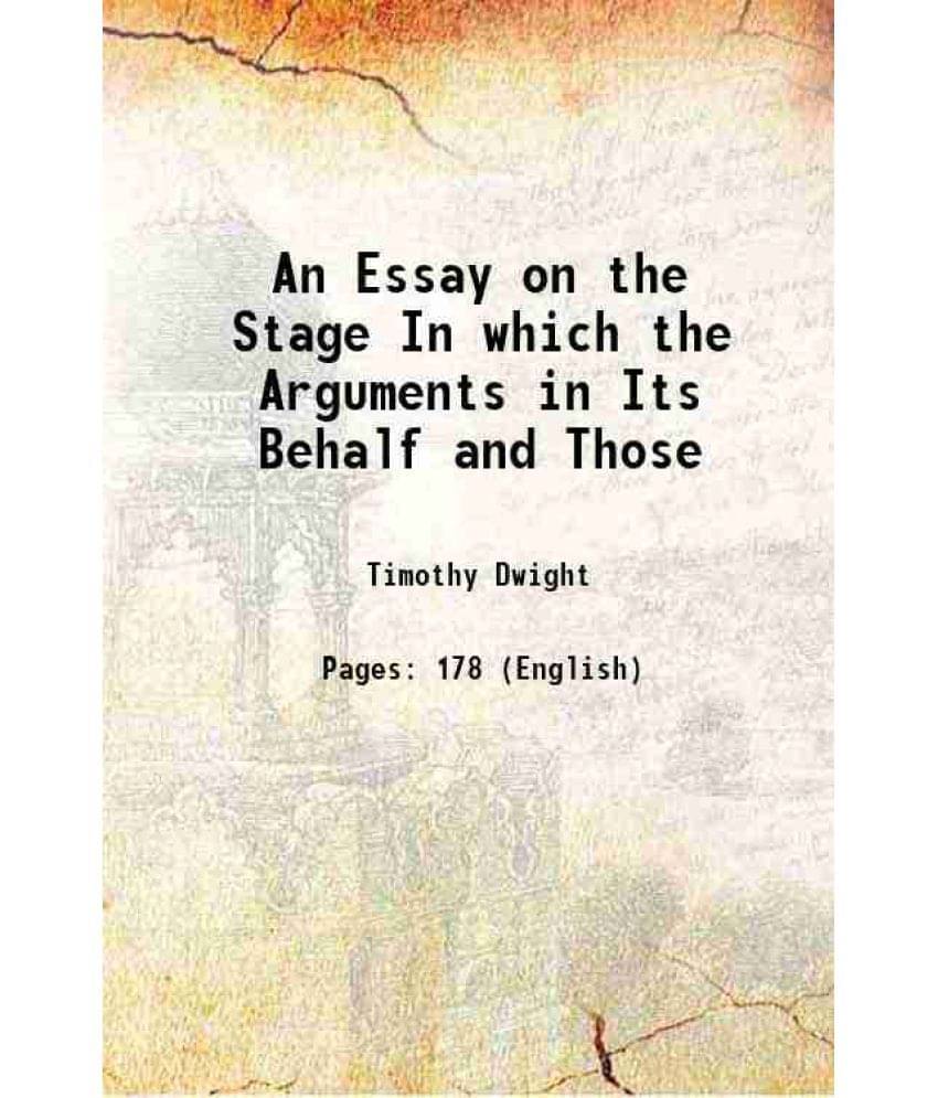 An Essay On The Stage In Which The Arguments In Its Behalf And Those 1824 An Essay On The Stage In Which The Arguments In Its Behalf And Those 1824