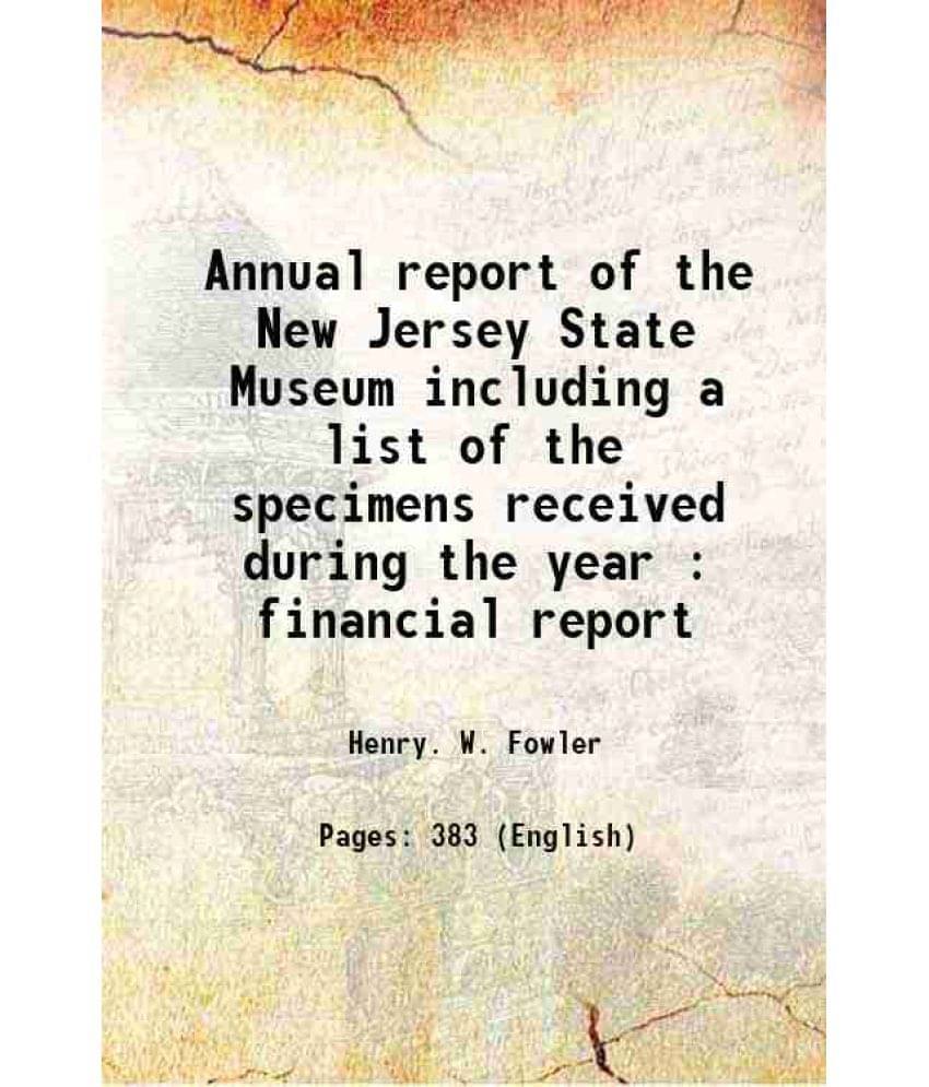 Annual Report Of The New Jersey State Museum Including A List Of The Specimens Received During The Year : Financial Report 19-.. Annual Report Of The New Jersey State Museum Including A List Of The Specimens Received During The Year : Financial Report 19-..