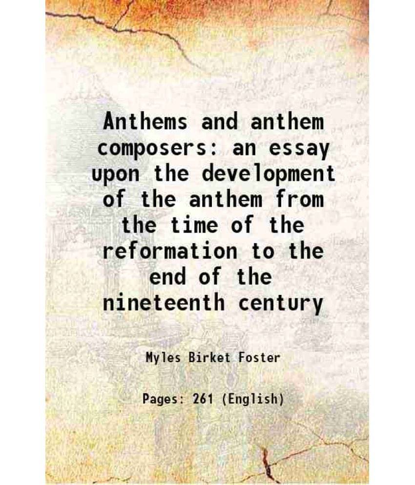 Anthems And Anthem Composers An Essay Upon The Development Of The Anthem From The Time Of The Reformation To The End Of The N-.. Anthems And Anthem Composers An Essay Upon The Development Of The Anthem From The Time Of The Reformation To The End Of The N-..