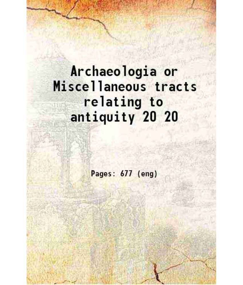 Archaeologia Or Miscellaneous Tracts Relating To Antiquity Volume 20 1824 Hardcover Archaeologia Or Miscellaneous Tracts Relating To Antiquity Volume 20 1824 Hardcover
