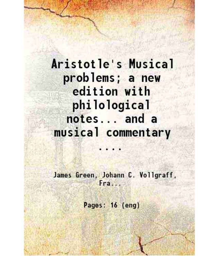 Aristotle'S Musical Problems A New Edition With Philological Notes... And A Musical Commentary .. A Paper Read Before The Am-.. Aristotle'S Musical Problems A New Edition With Philological Notes... And A Musical Commentary .. A Paper Read Before The Am-..