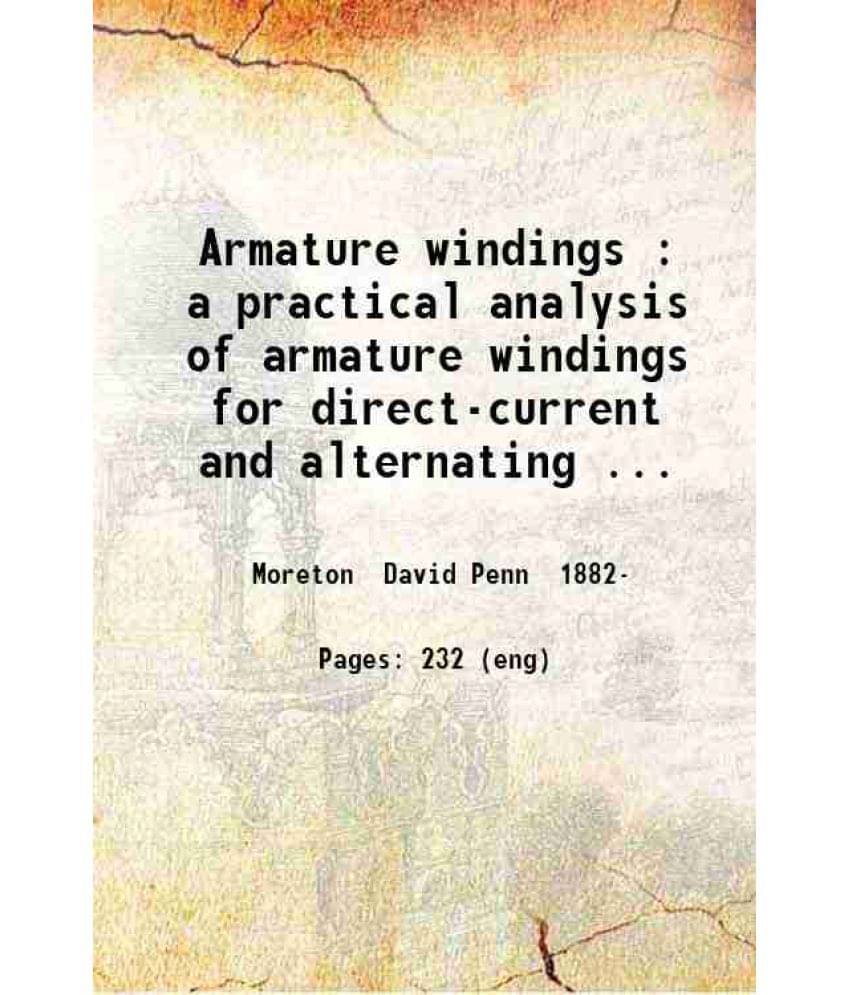 Armature Windings : A Practical Analysis Of Armature Windings For Direct-Current And Alternating Current Machines Including R-.. Armature Windings : A Practical Analysis Of Armature Windings For Direct-Current And Alternating Current Machines Including R-..