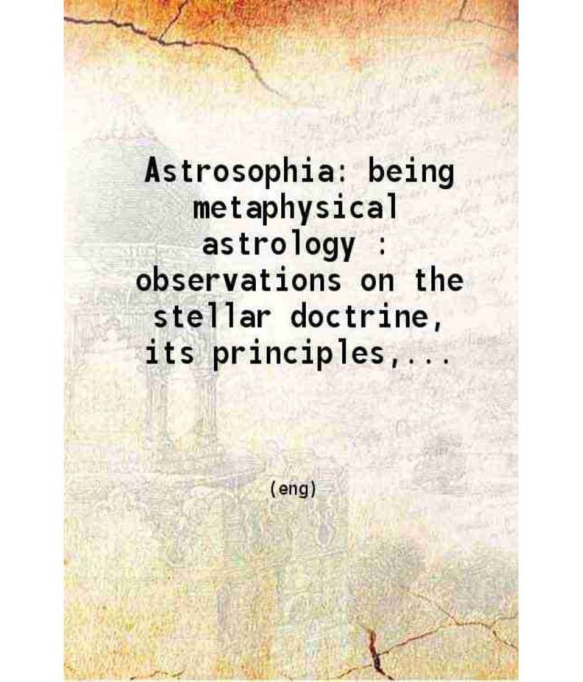 Astrosophia: Being Metaphysical Astrology Observations On The Stellar Doctrine Its Principles Its Symbolism 1948 Hardcover Astrosophia: Being Metaphysical Astrology Observations On The Stellar Doctrine Its Principles Its Symbolism 1948 Hardcover