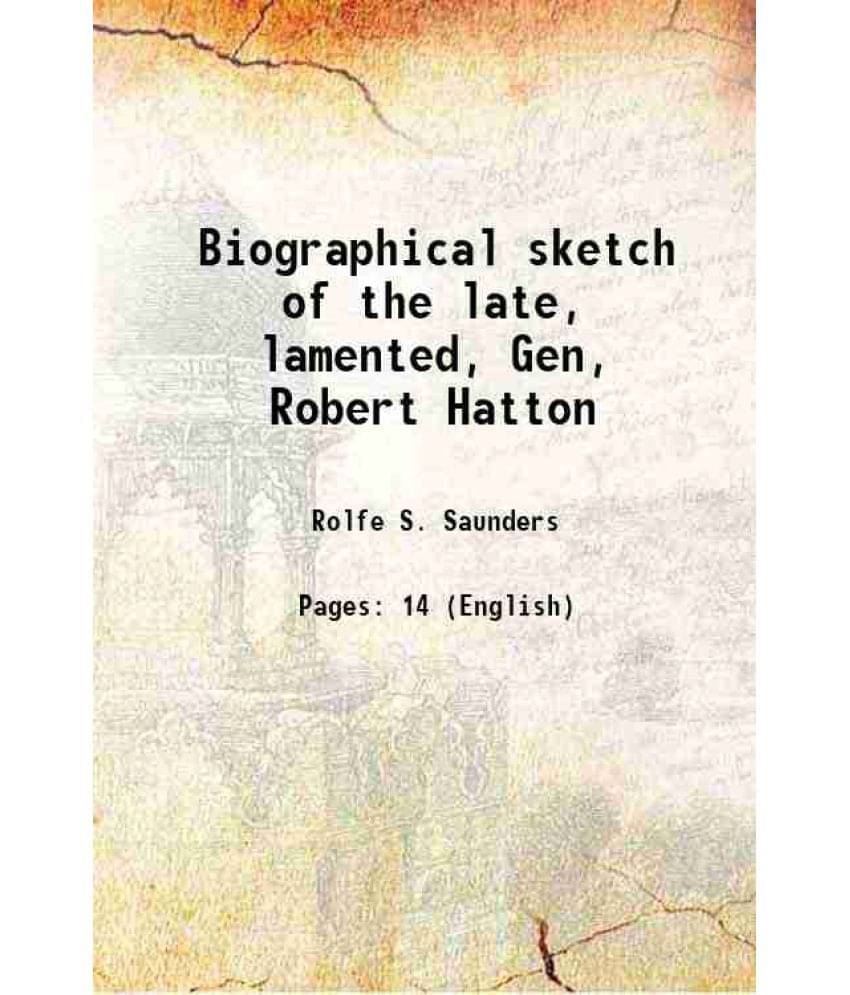     			Biographical Sketch Of The Late, Lamented, Gen, Robert Hatton 1867