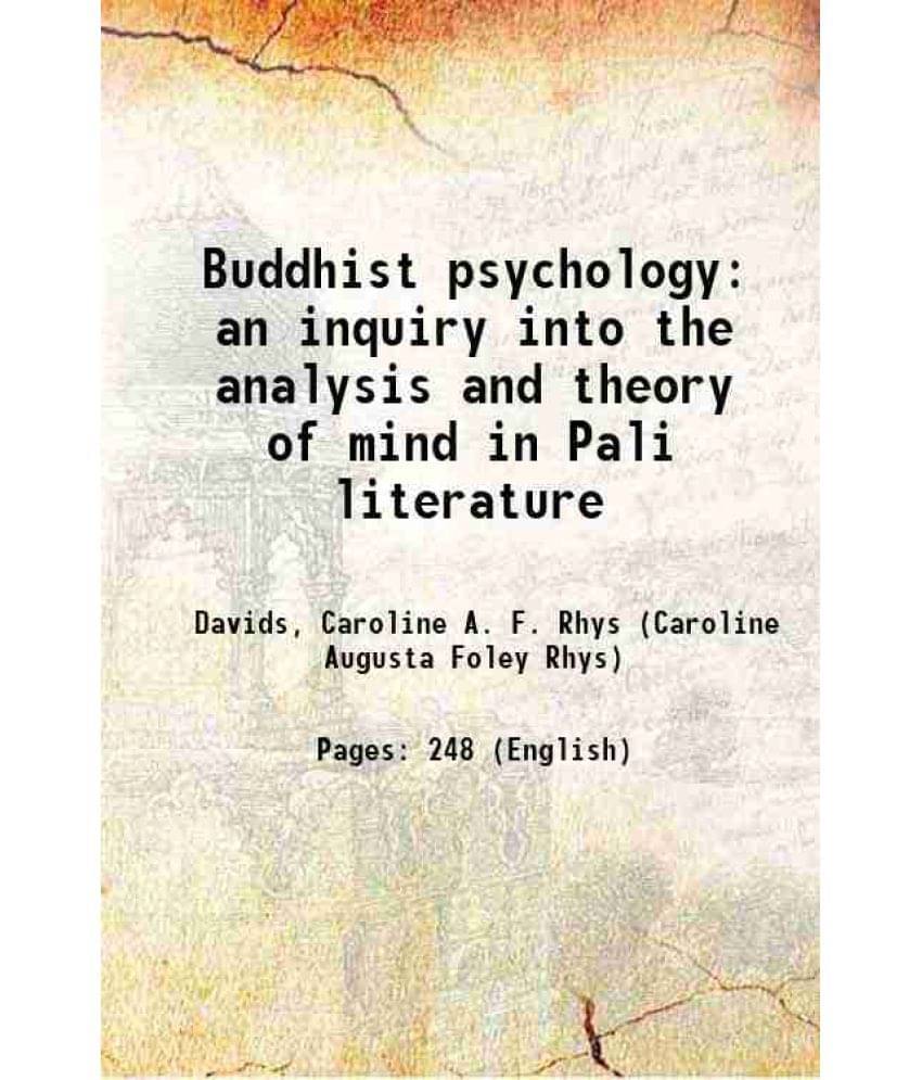 Buddhist Psychology An Inquiry Into The Analysis And Theory Of Mind In Pali Literature 1914 Buddhist Psychology An Inquiry Into The Analysis And Theory Of Mind In Pali Literature 1914