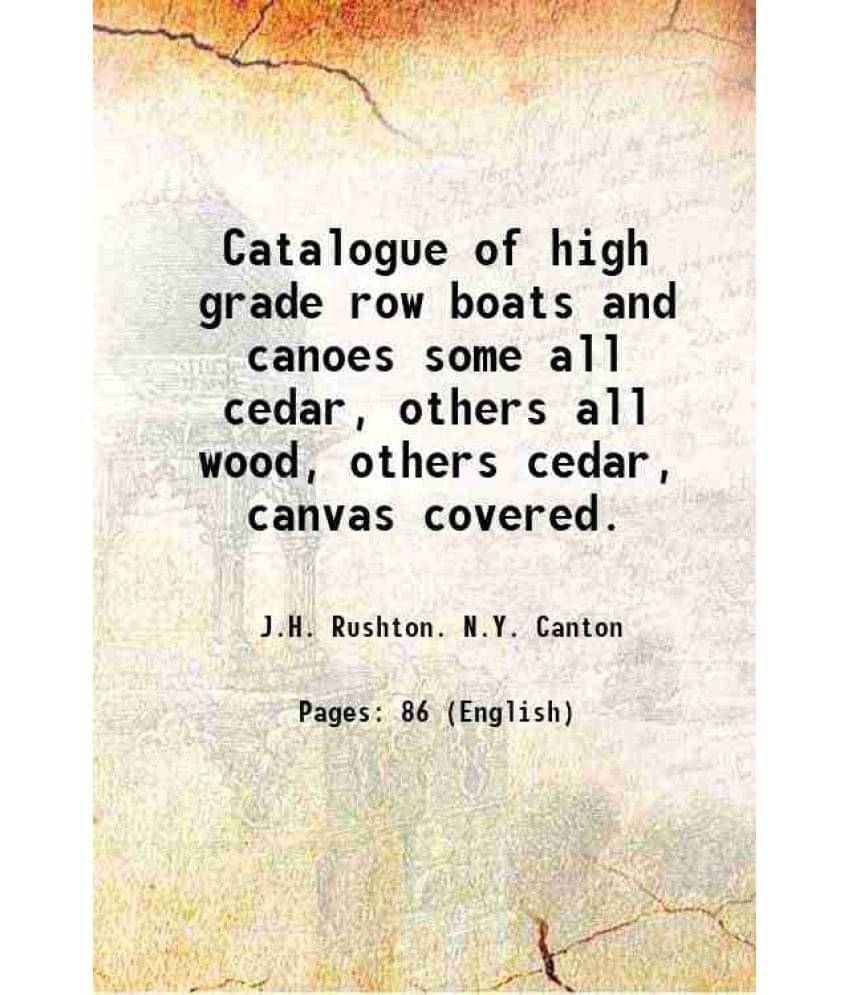 Catalogue Of High Grade Row Boats And Canoes Some All Cedar, Others All Wood, Others Cedar, Canvas Covered. 1907 Catalogue Of High Grade Row Boats And Canoes Some All Cedar, Others All Wood, Others Cedar, Canvas Covered. 1907