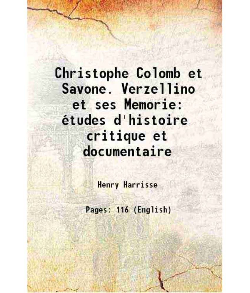 Christophe Colomb Et Savone. Verzellino Et Ses Memorie etudes D'Histoire Critique Et Documentaire 1887 Hardcover     			Christophe Colomb Et Savone. Verzellino Et Ses Memorie etudes D'Histoire Critique Et Documentaire 1887 Hardcover
