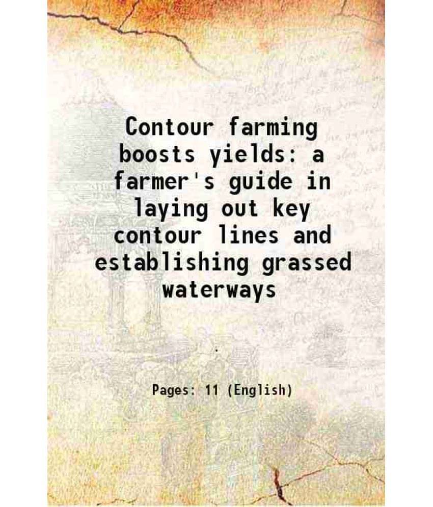 Contour Farming Boosts Yields A Farmer'S Guide In Laying Out Key Contour Lines And Establishing Grassed Waterways 1943 Contour Farming Boosts Yields A Farmer'S Guide In Laying Out Key Contour Lines And Establishing Grassed Waterways 1943