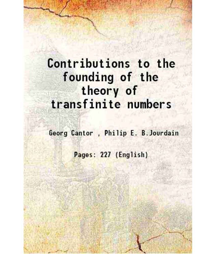 Contributions To The Founding Of The Theory Of Transfinite Numbers 1915 Contributions To The Founding Of The Theory Of Transfinite Numbers 1915