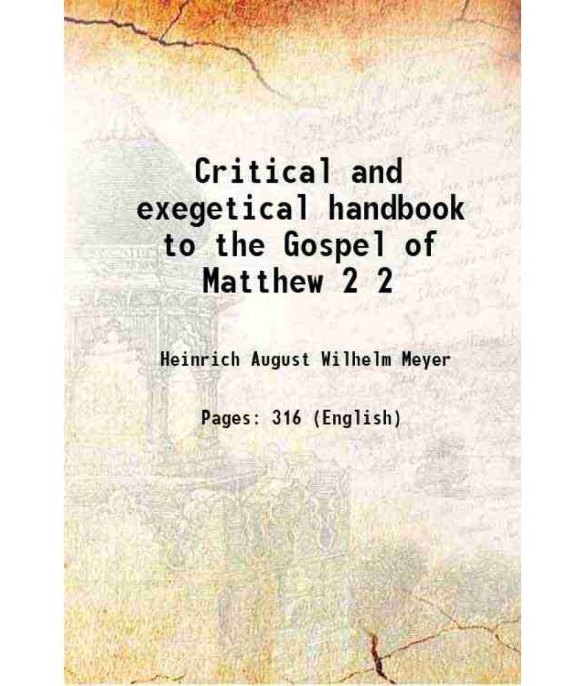 Critical And Exegetical Handbook To The Gospel Of Matthew Volume 2 1877 Critical And Exegetical Handbook To The Gospel Of Matthew Volume 2 1877