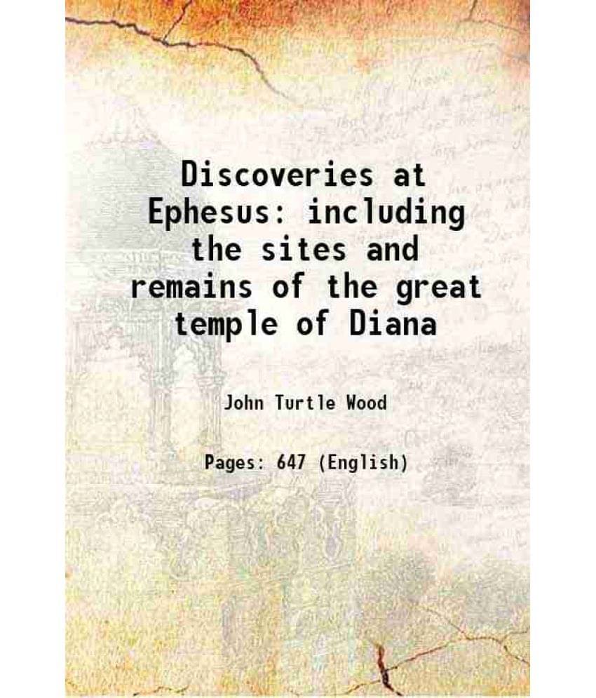 Discoveries At Ephesus Including The Sites And Remains Of The Great Temple Of Diana 1877 Discoveries At Ephesus Including The Sites And Remains Of The Great Temple Of Diana 1877
