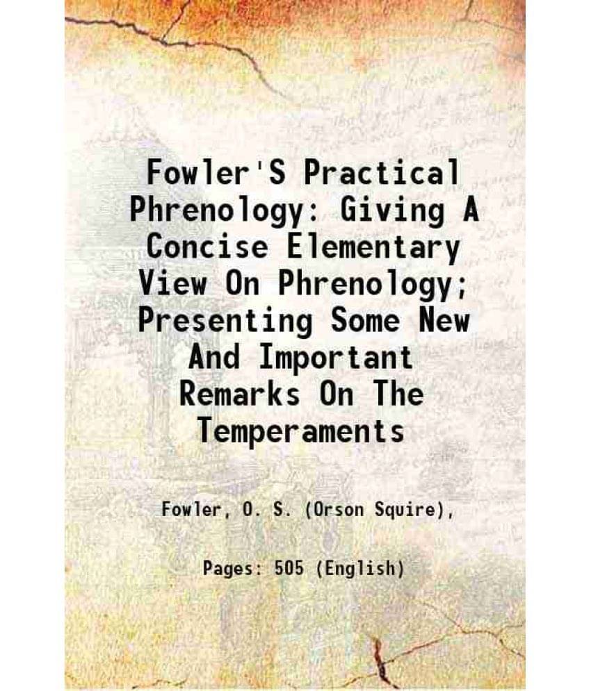 Fowler'S Practical Phrenology: Giving A Concise Elementary View On Phrenology Presenting Some New And Important Remarks On T-.. Fowler'S Practical Phrenology: Giving A Concise Elementary View On Phrenology Presenting Some New And Important Remarks On T-..
