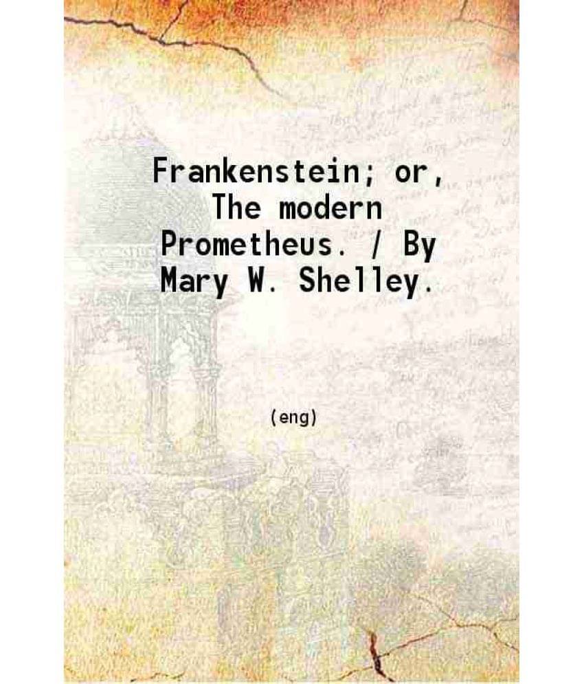Frankenstein Or The Modern Prometheus. 1869 Hardcover Frankenstein Or The Modern Prometheus. 1869 Hardcover