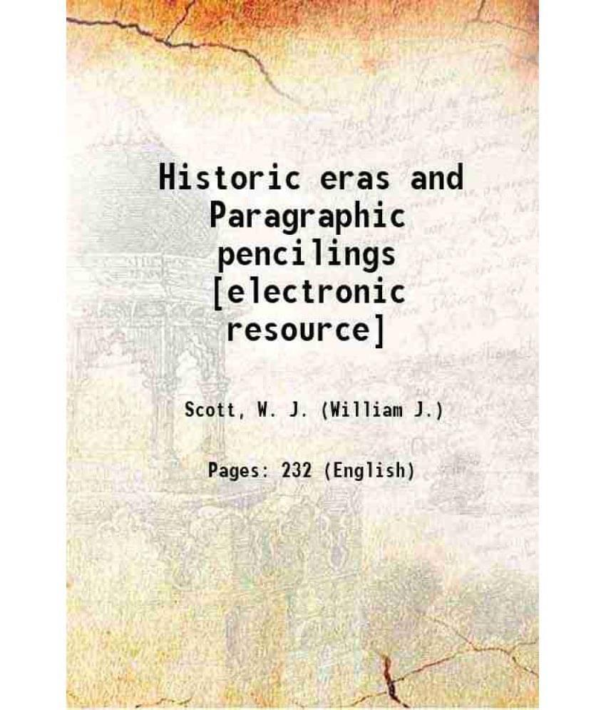 Historic Eras And Paragraphic Pencilings 1892 Historic Eras And Paragraphic Pencilings 1892