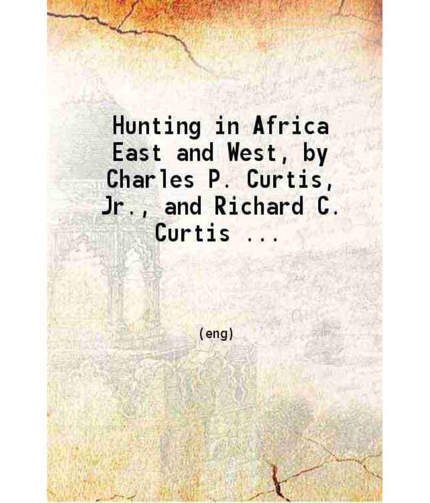 Hunting In Africa East And West 1925 Hardcover Hunting In Africa East And West 1925 Hardcover