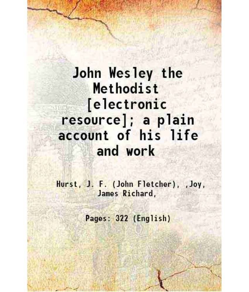 John Wesley The Methodist A Plain Account Of His Life And Work 1903 John Wesley The Methodist A Plain Account Of His Life And Work 1903