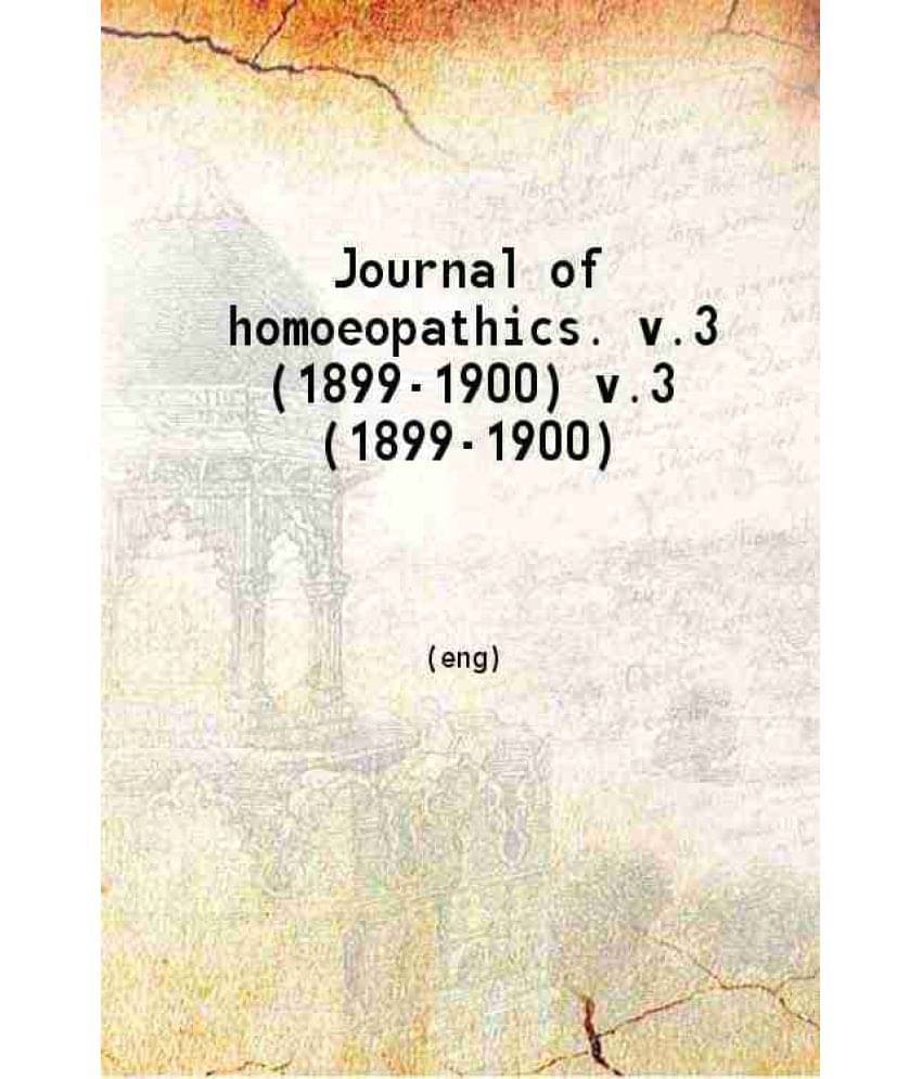 Journal Of Homoeopathics. Volume 3Rd 1900 Hardcover Journal Of Homoeopathics. Volume 3Rd 1900 Hardcover