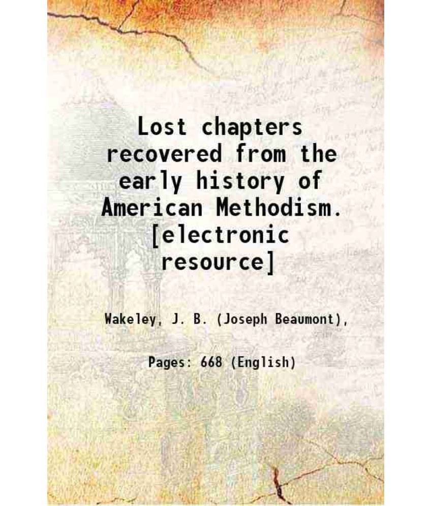 Lost Chapters Recovered From The Early History Of American Methodism. 1889 Lost Chapters Recovered From The Early History Of American Methodism. 1889