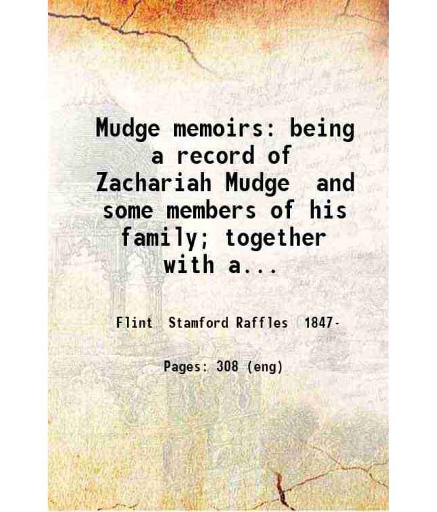     			Mudge Memoirs: Being A Record Of Zachariah Mudge And Some Members Of His Family Together With A Genealogical List Of The Sam-..