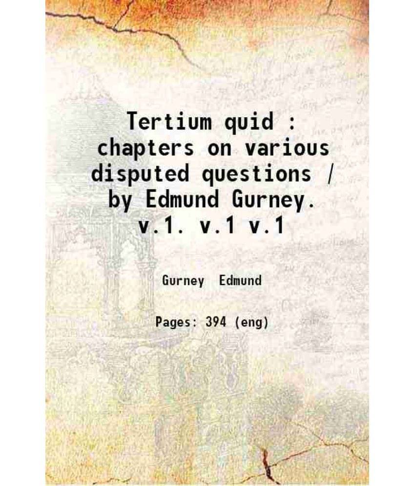    			Tertium Quid : Chapters On Various Disputed Questions Volume 1 1887 Hardcover