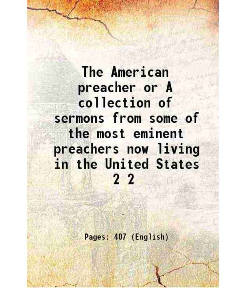 The American Preacher Or A Collection Of Sermons From Some Of The Most Eminent Preachers Now Living In The United States Vol. 2.. The American Preacher Or A Collection Of Sermons From Some Of The Most Eminent Preachers Now Living In The United States Vol. 2..