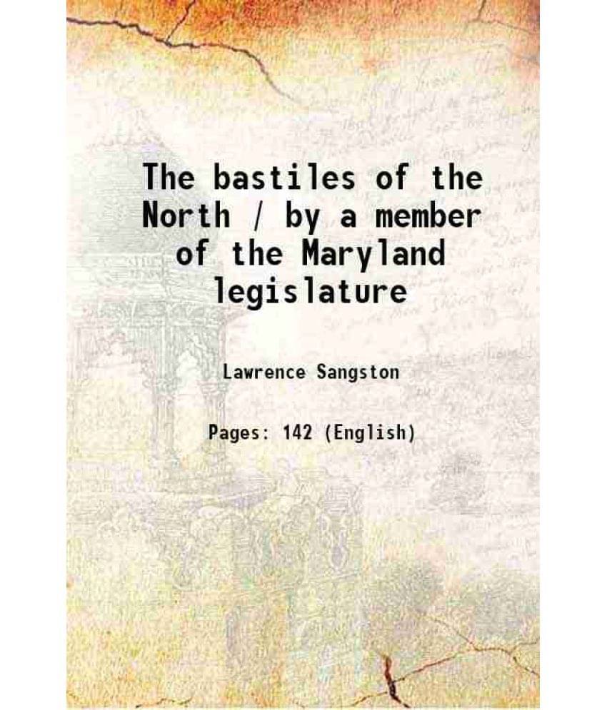 The Bastiles Of The North / By A Member Of The Maryland Legislature 1863 Hardcover     			The Bastiles Of The North / By A Member Of The Maryland Legislature 1863 Hardcover