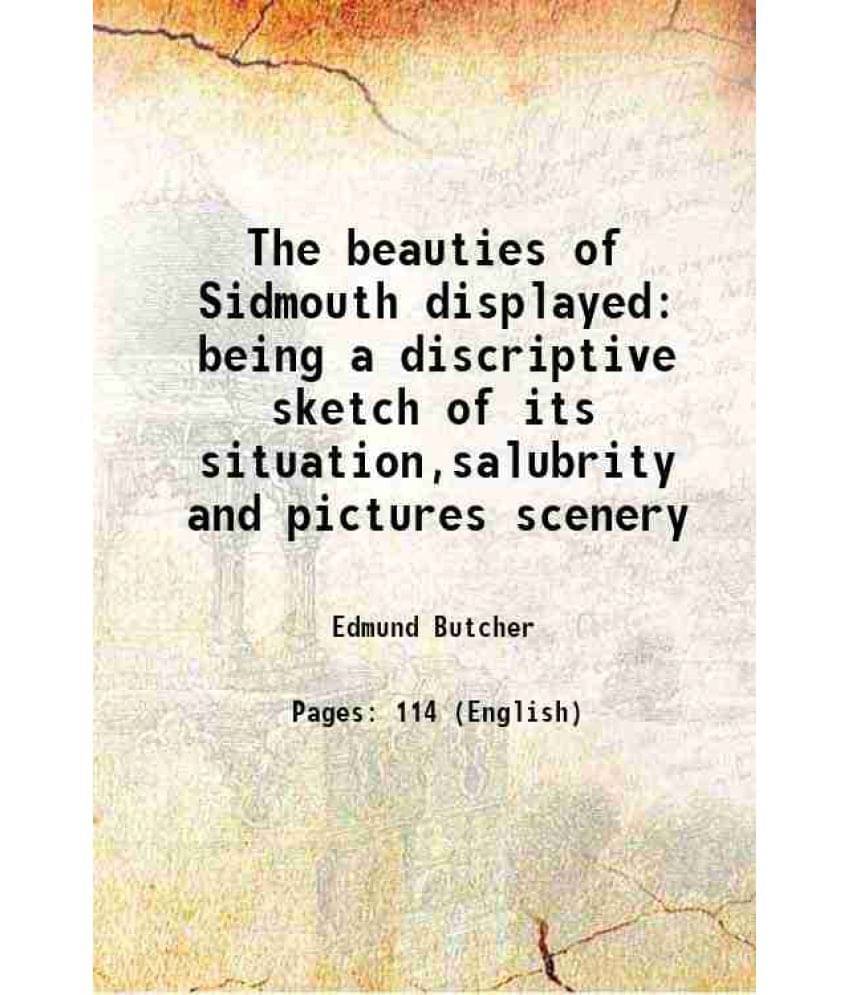 The Beauties Of Sidmouth Displayed Being A Discriptive Sketch Of Its Situation,Salubrity And Pictures Scenery 1820 The Beauties Of Sidmouth Displayed Being A Discriptive Sketch Of Its Situation,Salubrity And Pictures Scenery 1820