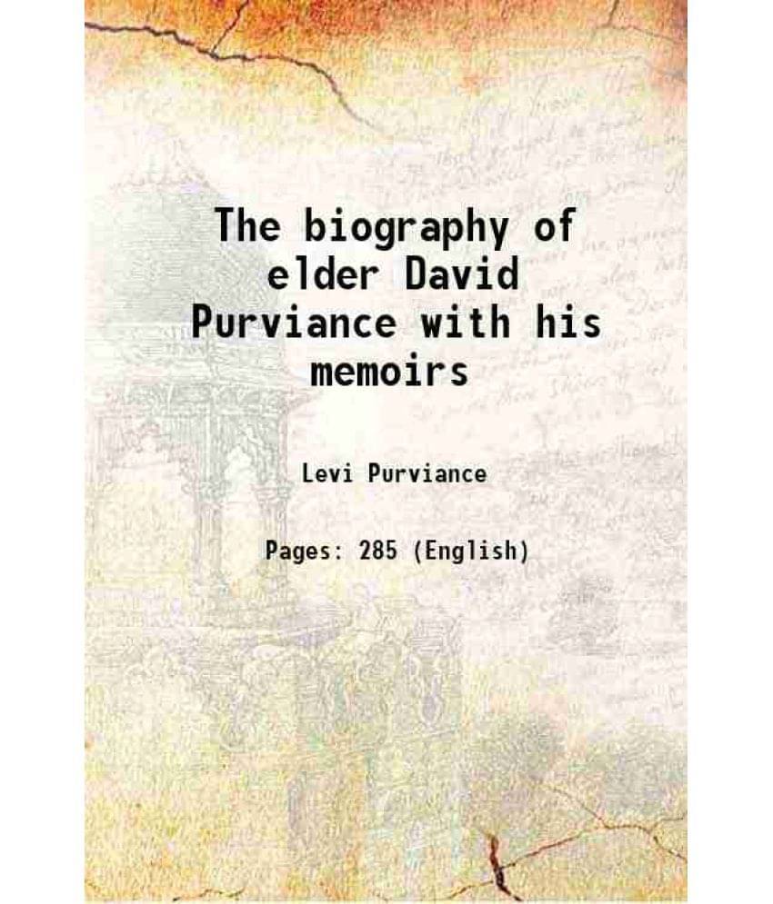The Biography Of Elder David Purviance With His Memoirs 1848 The Biography Of Elder David Purviance With His Memoirs 1848