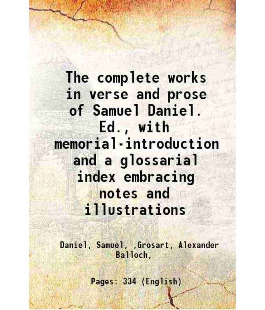    			The Complete Works In Verse And Prose Of Samuel Daniel. Ed., With Memorial-Introduction And A Glossarial Index Embracing Note-..