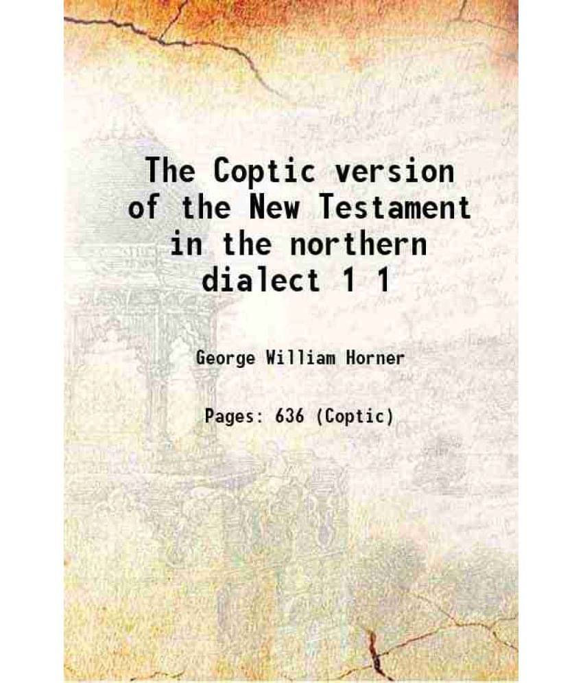 The Coptic Version Of The New Testament In The Northern Dialect Volume 1 1898 The Coptic Version Of The New Testament In The Northern Dialect Volume 1 1898