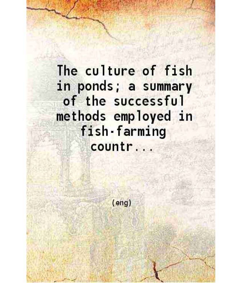 The Culture Of Fish In Ponds A Summary Of The Successful Methods Employed In Fish-Farming Countries 1933 Hardcover The Culture Of Fish In Ponds A Summary Of The Successful Methods Employed In Fish-Farming Countries 1933 Hardcover