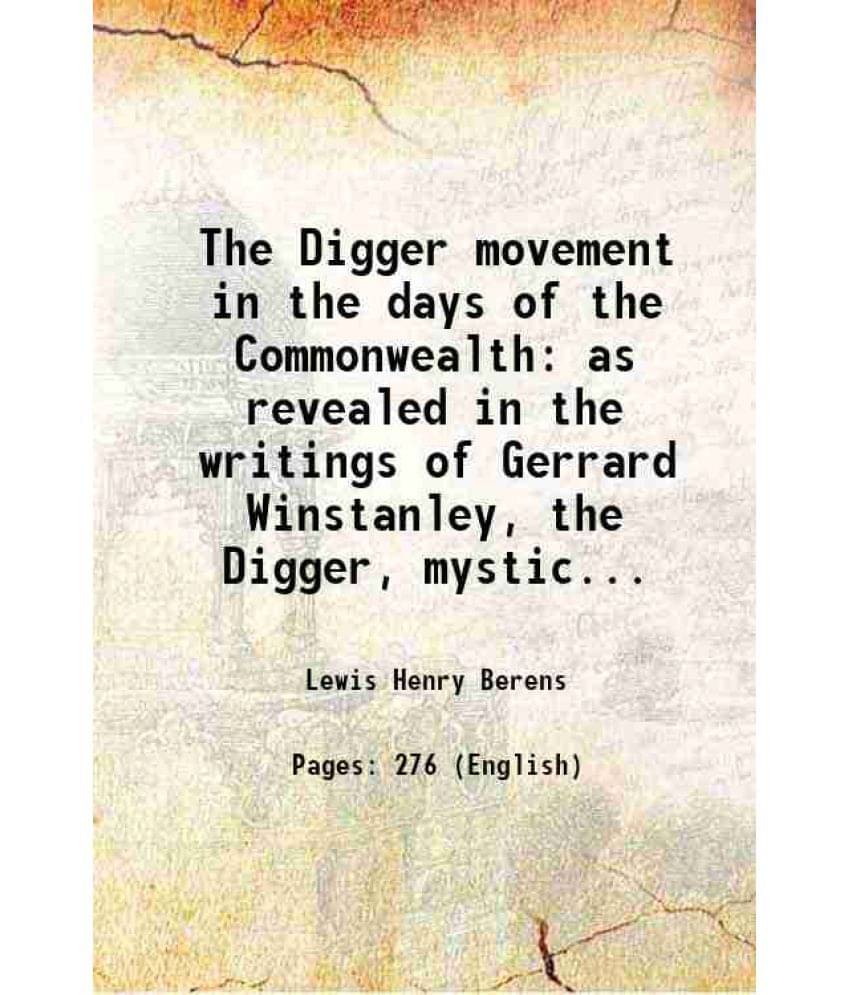     			The Digger Movement In The Days Of The Commonwealth As Revealed In The Writings Of Gerrard Winstanley, The Digger, Mystic... -..