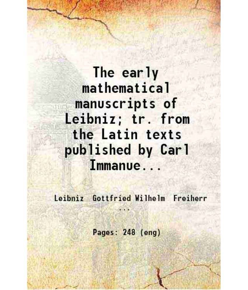 The Early Mathematical Manuscripts Of Leibniz Translated. From The Latin Texts Published By Carl Immanuel Gerhardt With Criti-.. The Early Mathematical Manuscripts Of Leibniz Translated. From The Latin Texts Published By Carl Immanuel Gerhardt With Criti-..