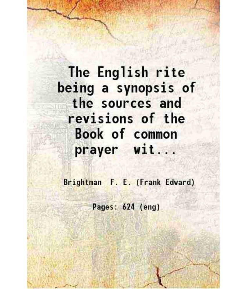 The English Rite Being A Synopsis Of The Sources And Revisions Of The Book Of Common Prayer With An Introduction And An Vol. 2.. The English Rite Being A Synopsis Of The Sources And Revisions Of The Book Of Common Prayer With An Introduction And An Vol. 2..