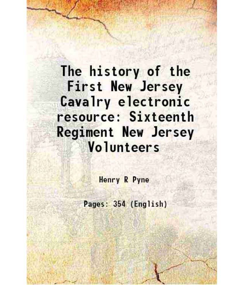     			The History Of The First New Jersey Cavalry Electronic Resource Sixteenth Regiment New Jersey Volunteers 1871