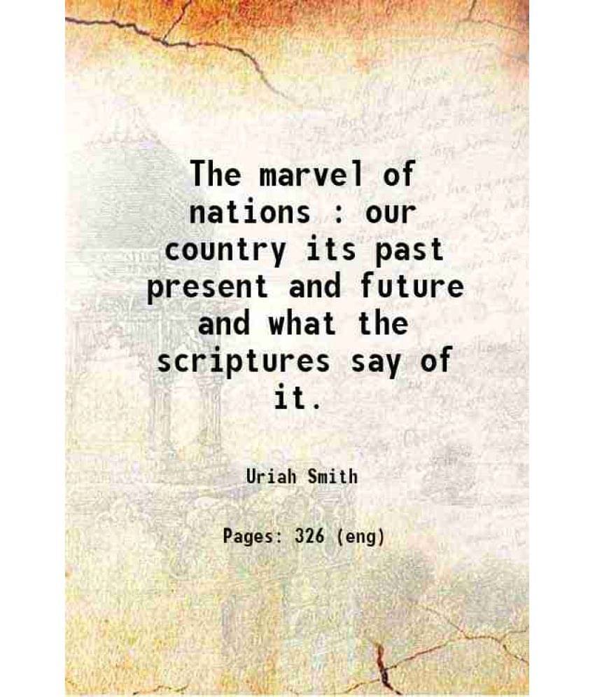    			The Marvel Of Nations : Our Country Its Past Present And Future And What The Scriptures Say Of It. 1886 Hardcover