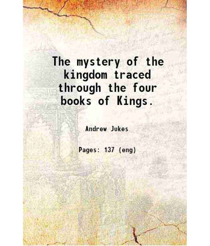 The Mystery Of The Kingdom Traced Through The Four Books Of Kings. 1884 Hardcover The Mystery Of The Kingdom Traced Through The Four Books Of Kings. 1884 Hardcover
