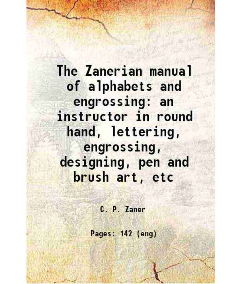 The Zanerian Manual Of Alphabets And Engrossing An Instructor In Round Hand, Lettering, Engrossing, Designing, Pen And Brush -.. The Zanerian Manual Of Alphabets And Engrossing An Instructor In Round Hand, Lettering, Engrossing, Designing, Pen And Brush -..