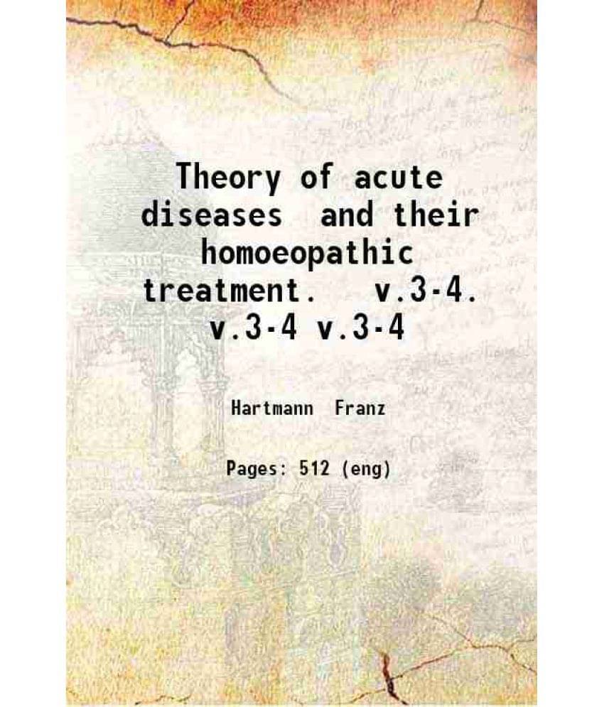 Theory Of Acute Diseases And Their Homoeopathic Treatment Volume 3-4 1849 Hardcover Theory Of Acute Diseases And Their Homoeopathic Treatment Volume 3-4 1849 Hardcover