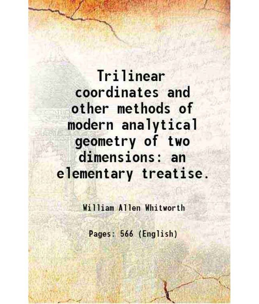 Trilinear Coordinates And Other Methods Of Modern Analytical Geometry Of Two Dimensions: An Elementary Treatise. 1866 Hardco-.. Trilinear Coordinates And Other Methods Of Modern Analytical Geometry Of Two Dimensions: An Elementary Treatise. 1866 Hardco-..