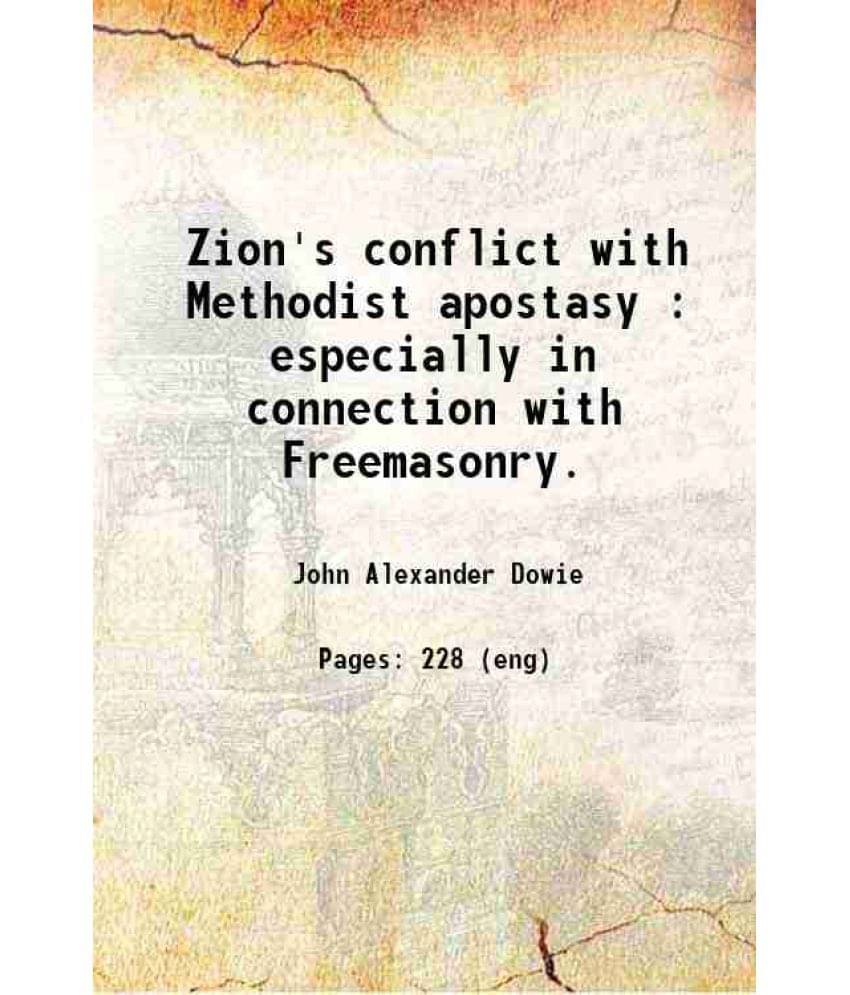Zion'S Conflict With Methodist Apostasy : Especially In Connection With Freemasonry. 1900 Hardcover Zion'S Conflict With Methodist Apostasy : Especially In Connection With Freemasonry. 1900 Hardcover
