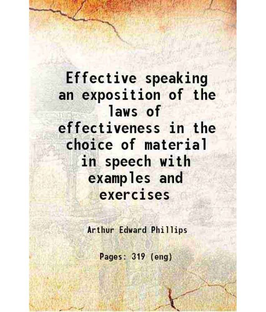 Effective Speaking An Exposition Of The Laws Of Effectiveness In The Choice Of Material In Speech With Examples And Exercises-.. Effective Speaking An Exposition Of The Laws Of Effectiveness In The Choice Of Material In Speech With Examples And Exercises-..