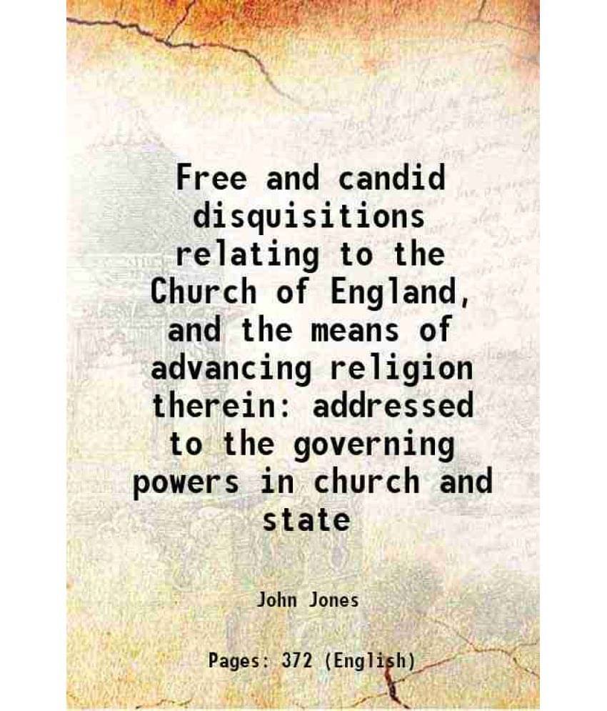     			Free And Candid Disquisitions Relating To The Church Of England, And The Means Of Advancing Religion Therein Addressed To The-..