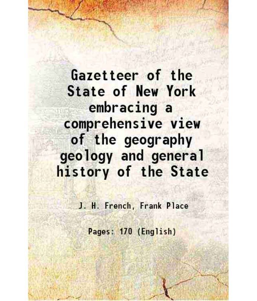 Gazetteer Of The State Of New York Embracing A Comprehensive View Of The Geography Geology And General History Of The State 1-.. Gazetteer Of The State Of New York Embracing A Comprehensive View Of The Geography Geology And General History Of The State 1-..