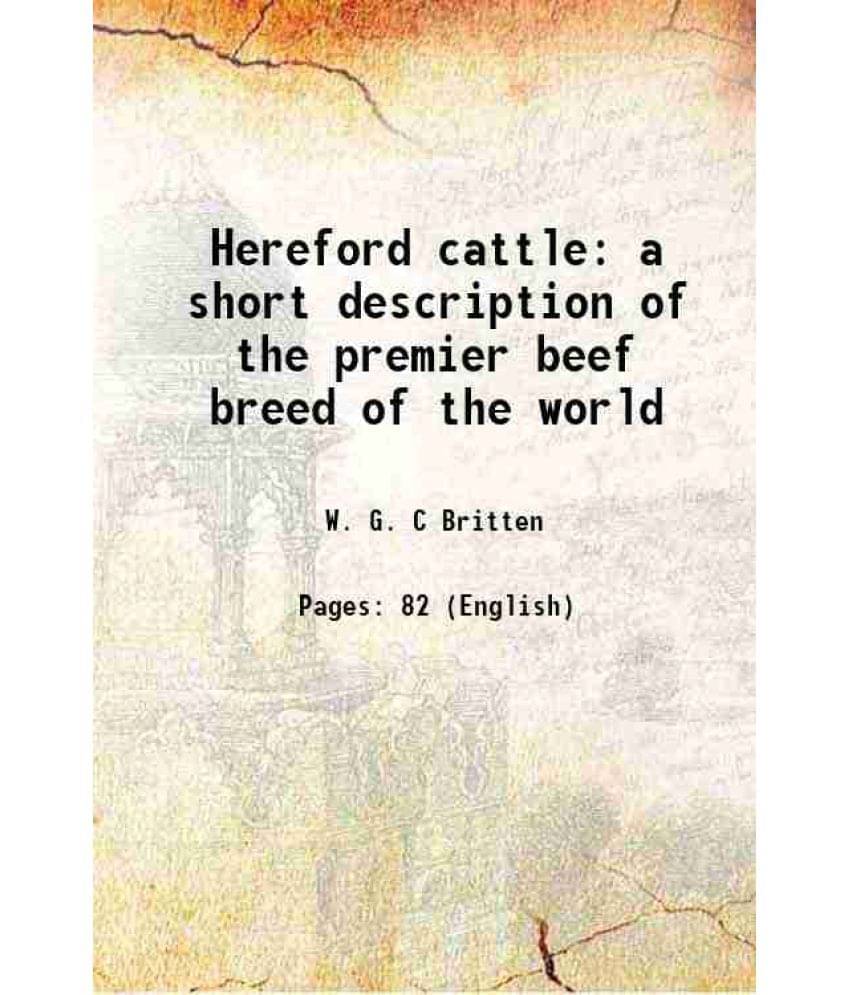 Hereford Cattle A Short Description Of The Premier Beef Breed Of The World 1919 Hereford Cattle A Short Description Of The Premier Beef Breed Of The World 1919