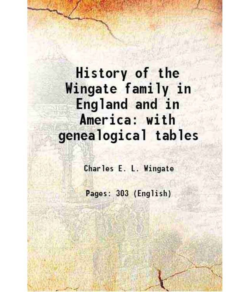 History Of The Wingate Family In England And In America With Genealogical Tables 1886 History Of The Wingate Family In England And In America With Genealogical Tables 1886